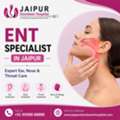 ENT Specialist In Jaipur | Expert Ear, Nose & Throat Care