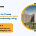 How To Choose Luxury Apartments In Delhi For Modern Family Living