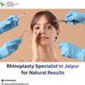 Rhinoplasty Specialist In Jaipur For Natural Results