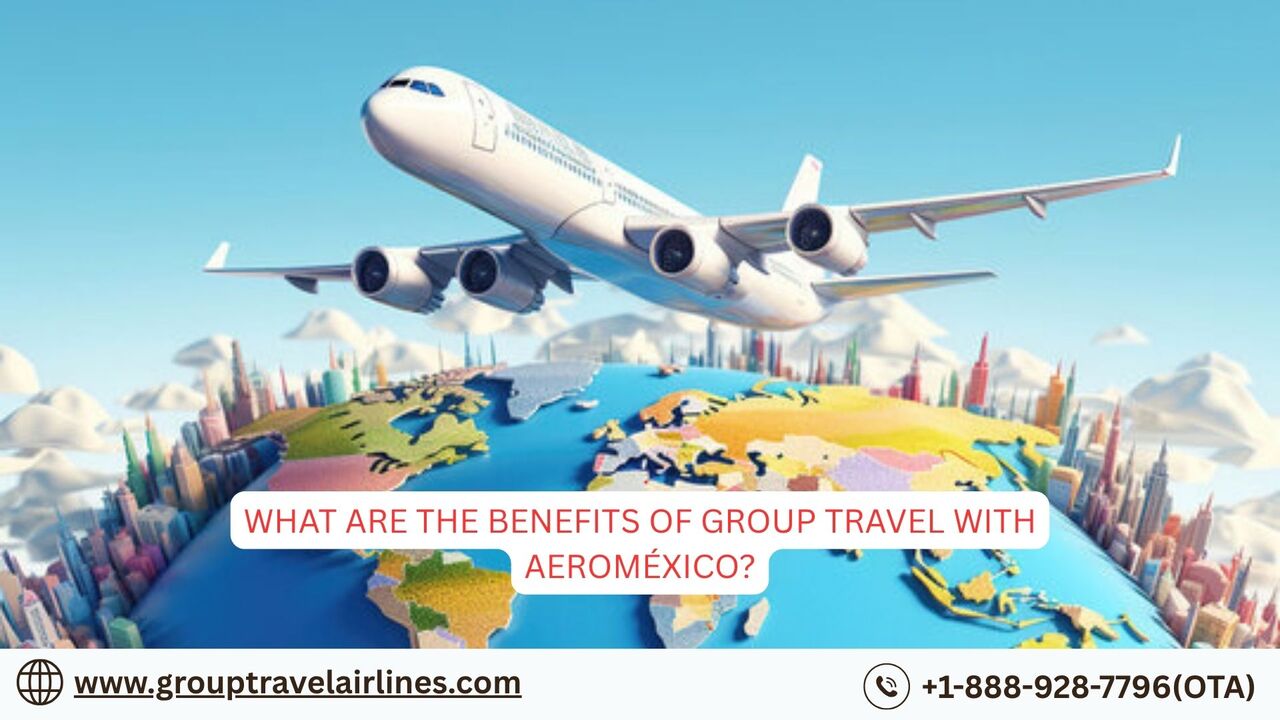 New York, Travel, What Are The Benefits Of Group Travel With Aeroméxico?