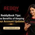 ReddyBook Tips: The Benefits Of Keeping Your Account Updated
