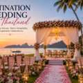 Destination Wedding In Thailand: A Perfect Blend Of Tropical Beauty And Luxury Celebration
