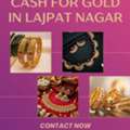Want Immediate Cash For Gold In Lajpat Nagar?