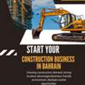 Start Your Construction Business In Bahrain
