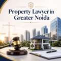 Need A Reliable Property Lawyer In Greater Noida For Legal Help?