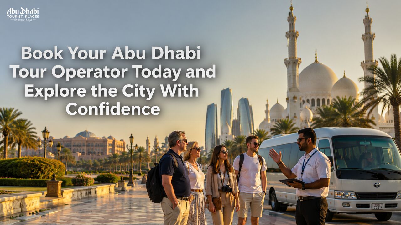 Abu Dhabi, Travel, Book Your Abu Dhabi Tour Operator Today And Explore The City With Confidence