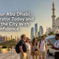 Book Your Abu Dhabi Tour Operator Today And Explore The City With Confidence