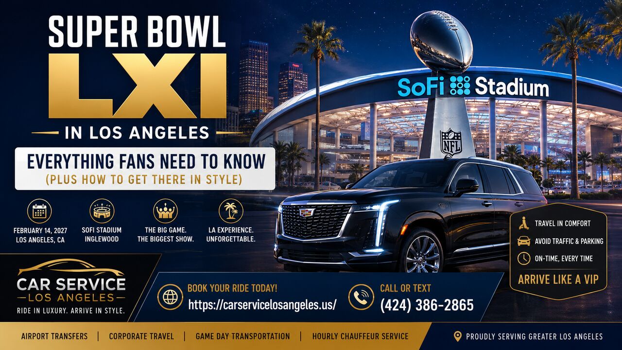 Los Angeles, Travel, Super Bowl LXI In Los Angeles: Everything Fans Need To Know (Plus How To Get There In Styl