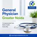General Physician Greater Noida For Trusted Medical Care