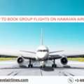 How To Book Group Flights On Hawaiian Airlines?