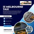 Need 13 Melbourne Taxi? Choose Reliable Local Taxi Services