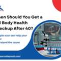 Full Body Health Checkup After 40