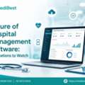Why Is Hospital Management Software The Future Of Modern Healthcare?