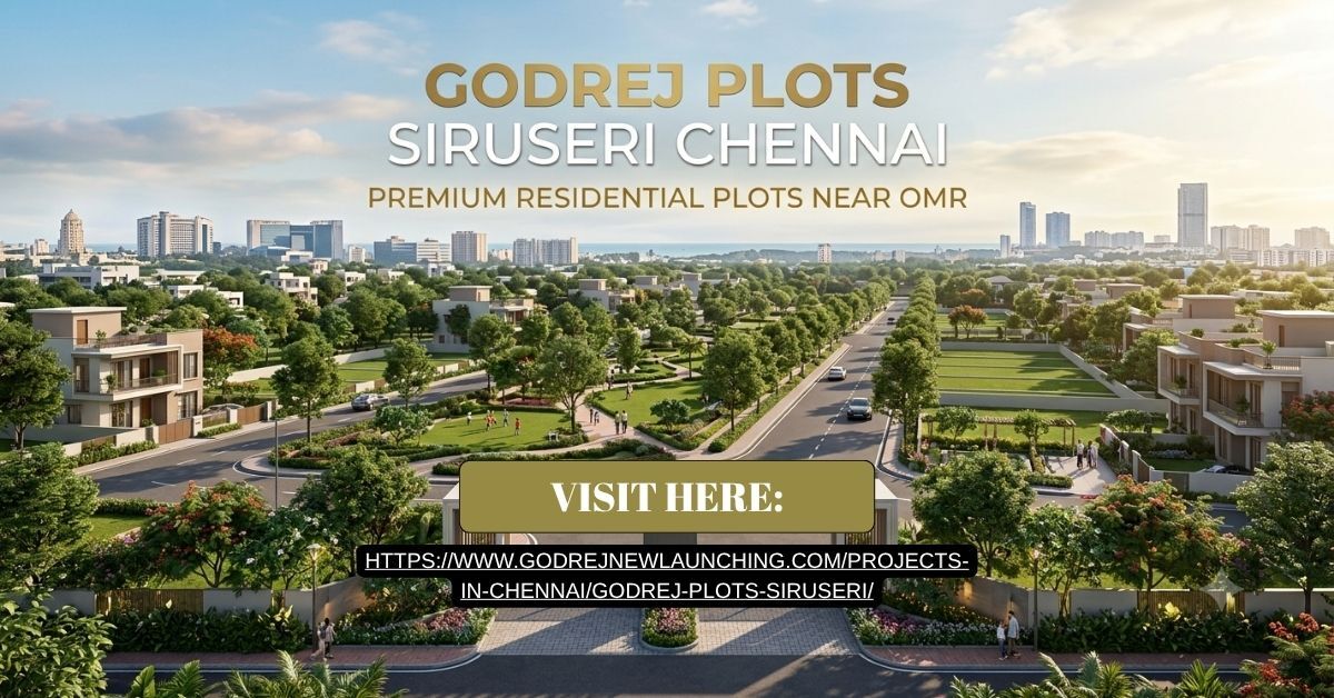 Chennai, Residential Plots, Godrej Plots Siruseri Chennai &ndash; Premium Residential Plots Near OMR