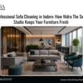 Professional Sofa Cleaning In Indore: How Nidra The Sofa Studio Keeps Your Furniture Fresh