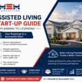 Assisted Living Start-up Guide: Planning To Licensing