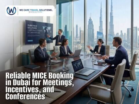 Dubai, Travel, Seamless MICE Booking In Dubai | We Care Travel Solutions