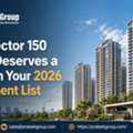 Why Sector 150 Noida Deserves A Place On Your 2026 Investment List