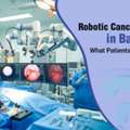 Robotic Cancer Surgery In Bangalore | World Of Urology