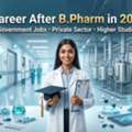 Career After B.Pharm In 2026: Government Jobs, Private Sector & Higher Studies