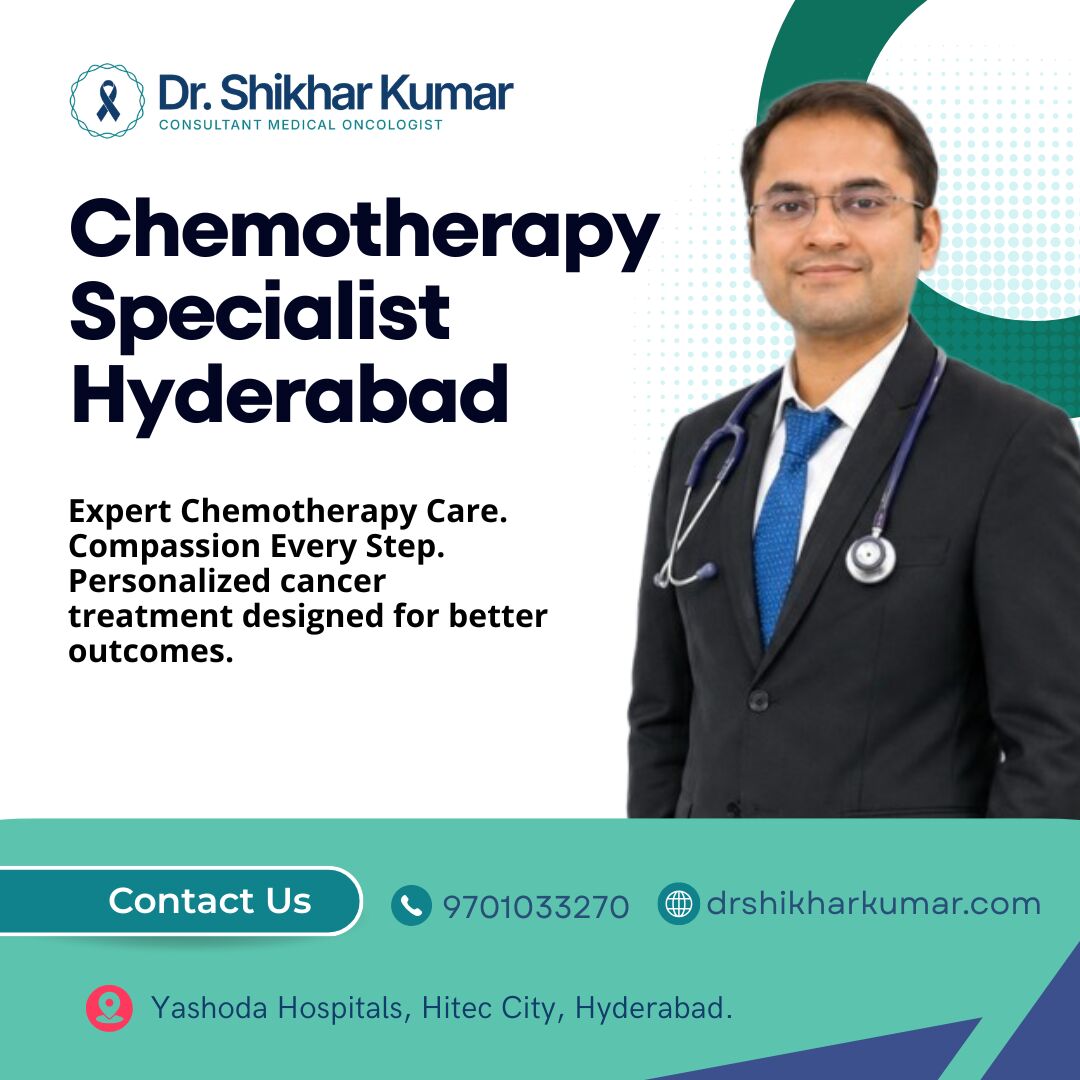 Hyderabad, Health, Chemotherapy Specialist Hyderabad | Dr Shikhar Kumar
