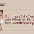 Common Skin Concerns And When It's Time To See A Dermatologist