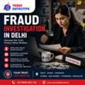 Fraud Investigation In Delhi &ndash; Professional And Confidential Investigation Services