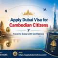 Apply Dubai Visa For Cambodian Citizens &ndash; Travel To Dubai With Confidence