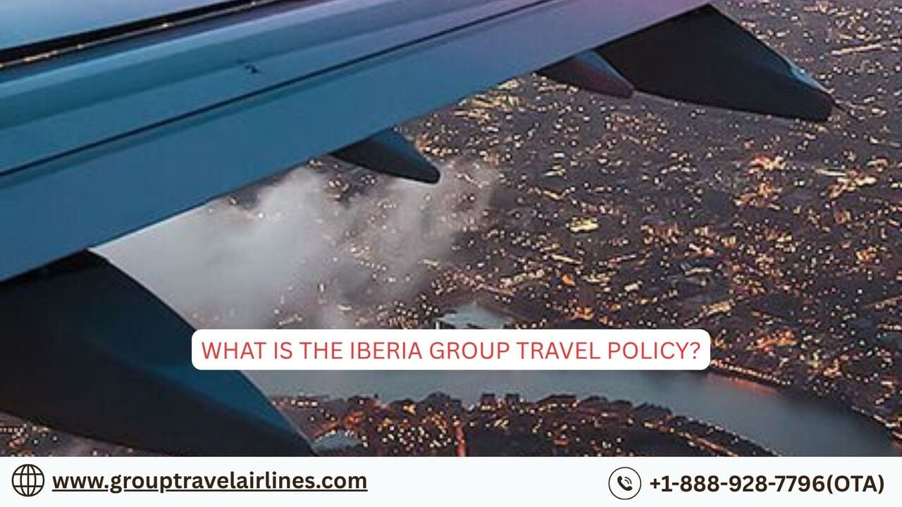 New York, Travel, What Is The Iberia Group Travel Policy?