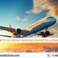 How To Do Group Booking On British Airways?
