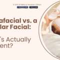 Hydrafacial Vs. A Regular Facial: What's Actually Different?
