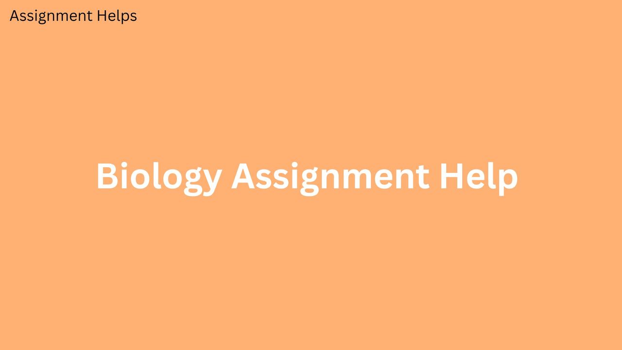 London, Education, How To Get Top-Quality Biology Assignment Help
