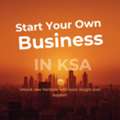 START YOUR OWN BUSINESS IN KSA