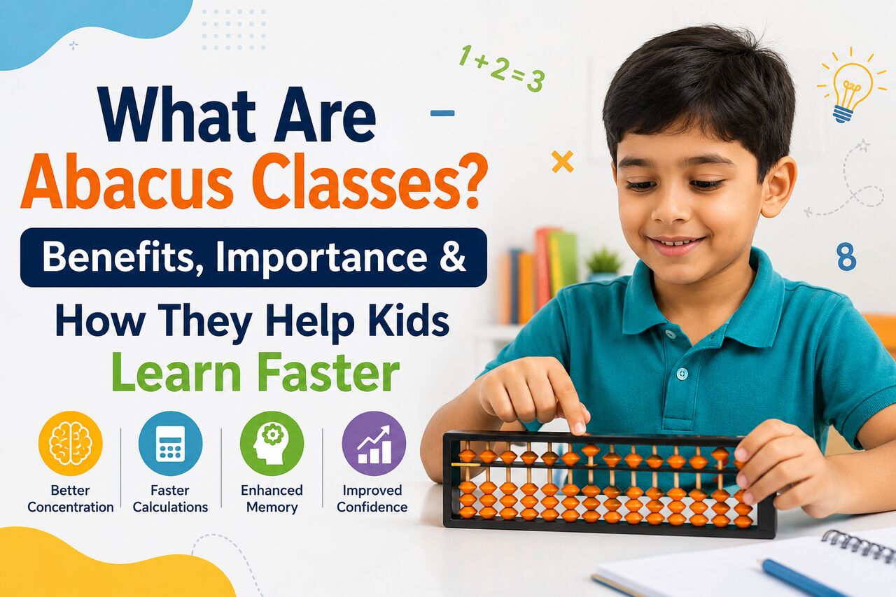 Mumbai, Education, What Are Abacus Classes? Benefits, Importance & How They Help Kids Learn Faster
