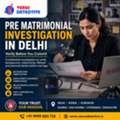 Private Pre Matrimonial Investigation In Delhi India