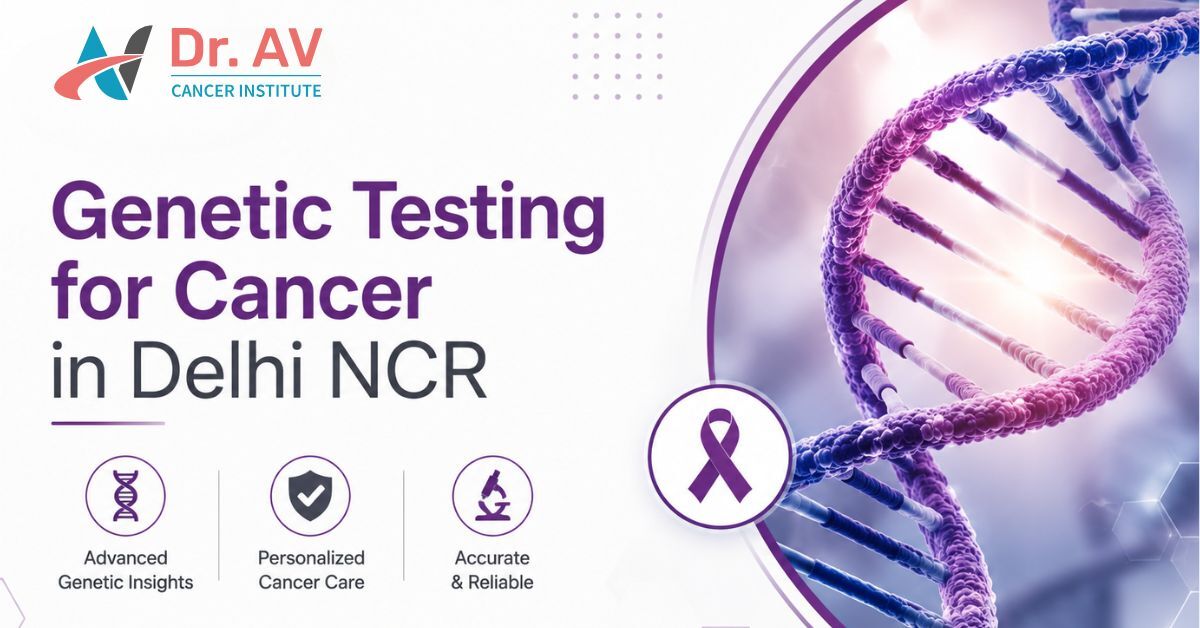 Gurgaon, Medical, Genetic Testing For Cancer Risk And Treatment In Delhi NCR