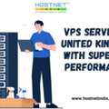 VPS Server In United Kingdom With Superior Performancev