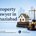 How Can A Property Lawyer In Ghaziabad Protect Your Property Rights?