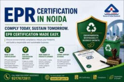 Noida, Legal, What Is The Process For EPR Certification In Noida?