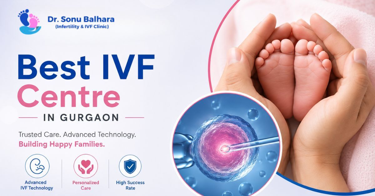 Gurugram, Medical, Best IVF Centre In Gurgaon For Expert Fertility Support