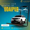 Luxury Car Rental In Udaipur &ndash; Premium Chauffeur-Driven Cars For A Luxurious Journey