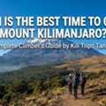 When Is The Best Time To Climb Kilimanjaro? Expert Guided Tours & Packages