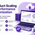 Product Scaling & Performance Optimization Services For High-Growth Digital Platforms