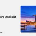 Looking For A Singapore Email List? Find Verified Data