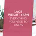 Everything You Need To Know About Lace Weight Yarn With Symfonie Diva