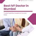 Choosing The Best IVF Doctor In Mumbai