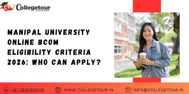 Jaipur, Lessons Offered, Manipal University Online BCom Eligibility Criteria 2026: Who Can Apply?