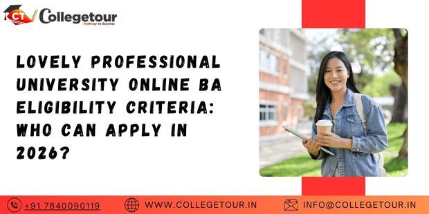 Punjab, Lessons Offered, Lovely Professional University Online BA Eligibility Criteria: Who Can Apply In 2026?