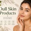 Dull Skin Products