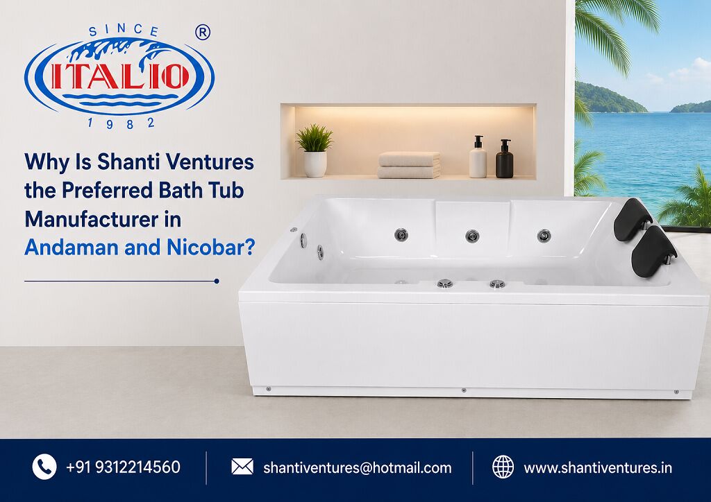 New Delhi, Farm & Garden, Why Is Shanti Ventures The Preferred Bath Tub Manufacturer In Andaman And Nicobar?